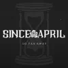 Since April - So Far Away - Single